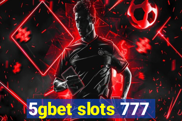 5gbet slots 777